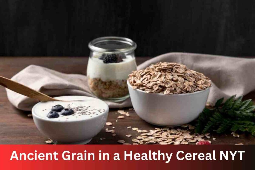 Ancient grain in a healthy cereal nyt